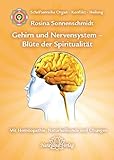  Gehirn und Nervensystem - Blüte der Spiritualität: Band 9: Schriftenreihe Organ - Konflikt - Heilung Mit Homöopathie, Naturheilkunde und Übungen