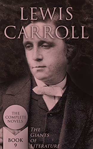 Lewis Carroll: The Complete Novels (The Giants of Literature