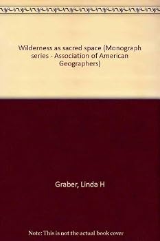 Wilderness as sacred space (Monograph series - Association of American Geographers)