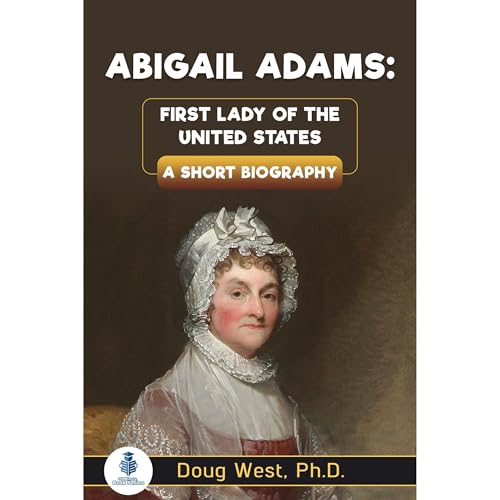 Abigail Adams: First Lady of the United States by Doug West episode artwork