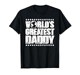 World's Greatest Daddy T Shirt -Best Ever Award Gift Tee