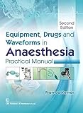 Equipment, Drugs and Waveforms in Anaesthesia: Practical Manual