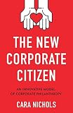 The New Corporate Citizen: An Innovative Model of Corporate Philanthropy