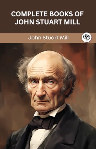 Complete Books of John Stuart Mill (Grapevine edition)
