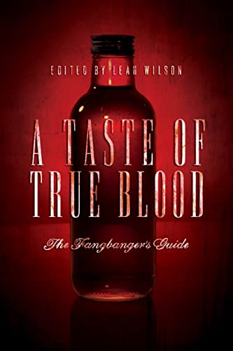 A Taste of True Blood: The Fangbanger's Guide (Smart Pop)
