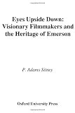 Eyes Upside Down: Visonary Filmmakers and the Heritage of Emerson