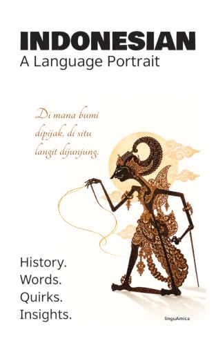 INDONESIAN. A Language Portrait. History, words, quirks, insights. (English Edition)