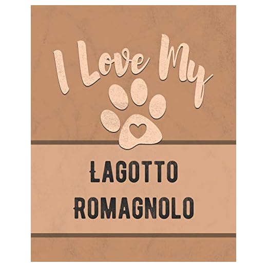 I Love My Lagotto Romagnolo: For the Pet You Love, Track Vet, Health, Medical, Vaccinations and More in this Book