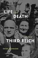 Life and Death in the Third Reich: Fritzsche, Peter
