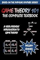 Game Theory 101: The Complete Textbook 1492728152 Book Cover