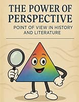 The Power of Perspective: A Critical Thinking Workbook on Point of View, Tone, and Narrative Bias in Literature and History B0F5P4K64S Book Cover
