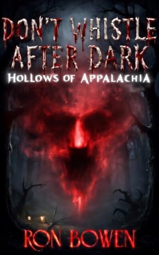 Don't Whistle After Dark: Hollows of Appalachia