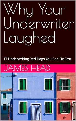 Why Your Underwriter Laughed: 17 Underwriting Red Flags You Can Fix Fast