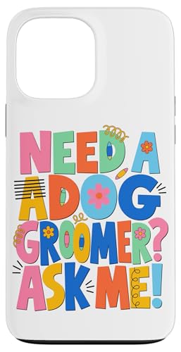 �y�����J���t����Need A Dog Groomer Ask Me Stylist �X�}�z�P�[�X iPhone 13 Pro Max �p