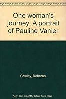 One woman's journey: A portrait of Pauline Vanier 2890885720 Book Cover