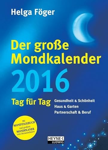 Der große Mondkalender 2016: Kalenderbuch mit Mondposter und Booklet: Tag für Tag. Gesundheit & Schönheit - Haus & Garten - Partnerschaft & Beruf. Mit ... und großem Mondplaner zum Herausnehmen