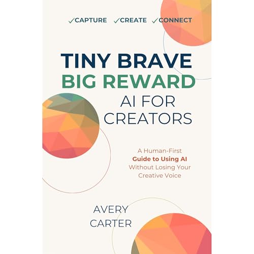 Tiny Brave Big Reward AI For Creators Audiobook By Avery Carter cover art