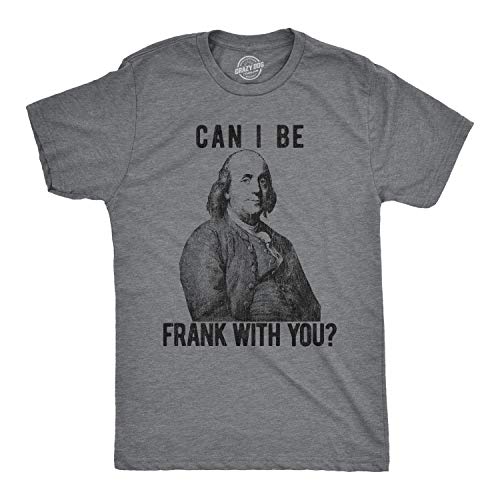 Mens Can I Be Frank with You T Shirt Funny Benjamin Franklin USA Tee Funny T Shirts Patriotic Apparel for Men Cool Political Short Sleeve Novelty Tees for Dark Grey L
