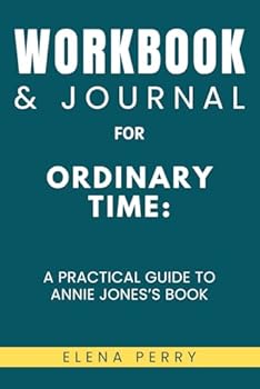Paperback Workbook & Journal for Ordinary Time: A Practical Guide to Annie Jones’s Book