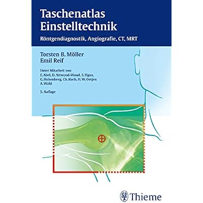 Taschenatlas Einstelltechnik: R&ouml;ntgendiagnostik, Angiographie, CT, MRT