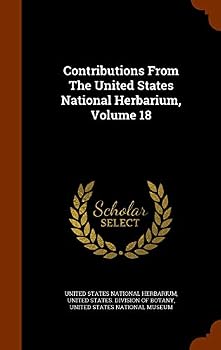 Hardcover Contributions From The United States National Herbarium, Volume 18 Book