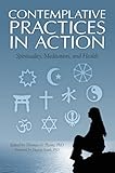 Contemplative Practices in Action: Spirituality, Meditation, and Health