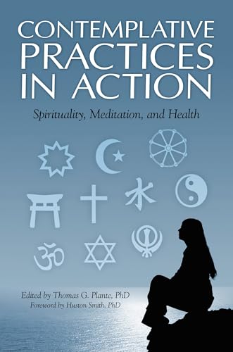 Contemplative Practices in Action: Spirituality, Meditation, and Health