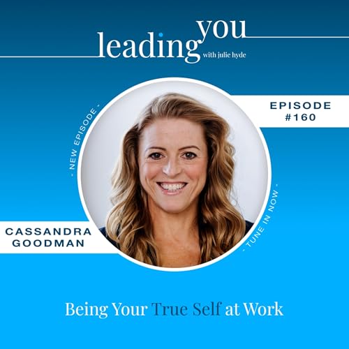 Being Your True Self at Work with Cassandra Goodman