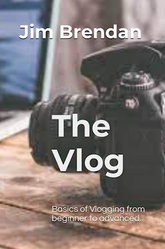 The Vlog: Basics of Vlogging from beginner to advanced.