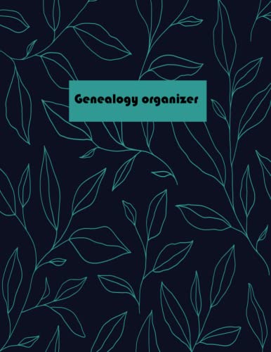Genealogy Organizer: Genealogy Organizer Book With Genealogy Charts, Forms And Family Tree Charts