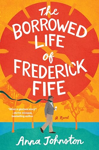 The Borrowed Life of Frederick Fife: A Heartwarming Story of Redemption, Forgiveness, Second Chances, and Found Family