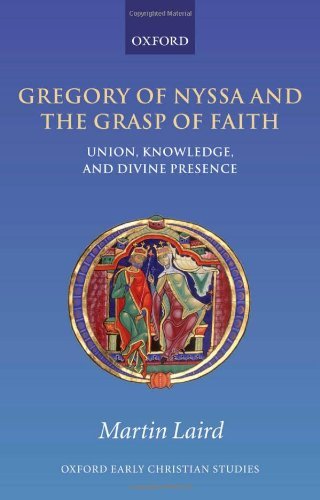 Gregory of Nyssa and the Grasp of Faith: Union, Knowledge, and Divine Presence (Oxford Early Christian Studies)