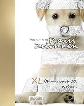 Praxis Zeichnen - XL Ubungsbuch 10: Welpen