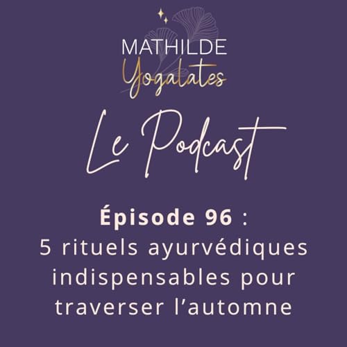 96 : 5 rituels ayurvédiques indispensables pour traverser l'automne