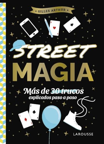 Street magia: Más de 30 trucos explicados paso a paso (LAROUSSE - Infantil / Juvenil - Castellano - A partir de 8 años)