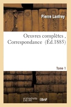Oeuvres Compla]tes, Correspondance. Tome 1