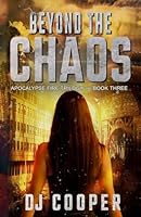 Beyond The Chaos: Post-Apocalyptic Survival Thriller (Apocalypse Fire) B0CXJ212GZ Book Cover