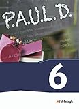 P.A.U.L. D. - Persönliches Arbeits- und Lesebuch Deutsch - Für Gymnasien und Gesamtschulen - Neubearbeitung: Schülerbuch 6 (P.A.U.L. D.: Persönliches ... und Gesamtschulen - Bisherige Ausgabe) - Sabine Aland, Markus Apel, Thomas Bartoldus, Johannes Diekhans, Michael Fuchs, Lukas Gehlen, Sandra Greiff-Lüchow, Dietrich Herrmann, Martin Pohl, Frank Radke, Alexandra Rieso, Siegfried G. Rojahn, Luzia Schünemann, Timotheus Schwake, Achim Sigge, Alexandra Wölke, Martin Zurwehme 