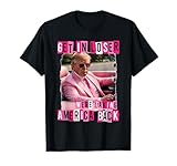 Funny Get In Loser We Are Taking America Back Trump 2024 T-Shirt