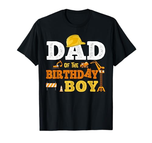 Dad Mom of The Birthday Boy Kid Construction Matching Family T-Shirt