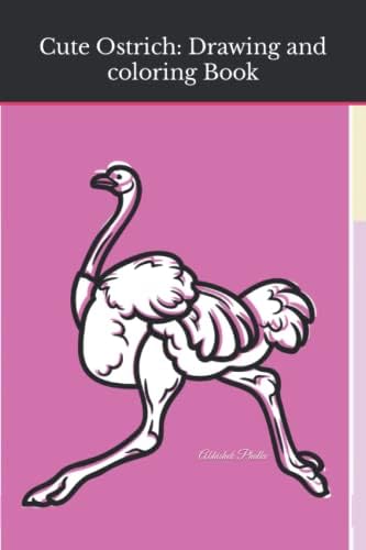 How to Draw Cute Ostrich: Draw and color a Ostrich Anything and Everything in the Cutest Style Ever! (Volume1): How to Draw and color Cute Ostrich
