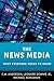The News Media: What Everyone Needs to Know®