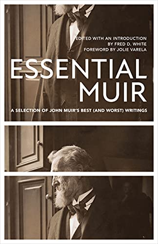 Essential Muir Revised A Selection Of John Muir S Best And Worst Writings 2nd Muir John White Fred Varela Jolie Amazon Com