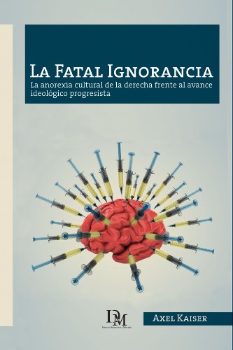 La Fatal Ignorancia: La anorexia cultural de la derecha frente al avance ideológico progresista