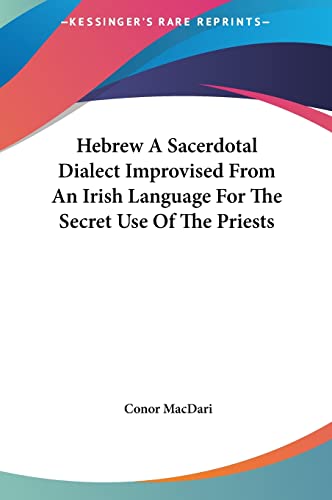 Hebrew A Sacerdotal Dialect Improvised From An Irish Language For The Secret Use Of The Priests