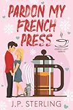 Pardon My French Press (The Coffee Loft Series)