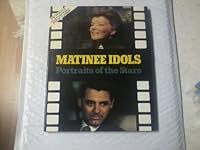 Matinee Idols ; Portrailts of the Stars B0026PEQTS Book Cover