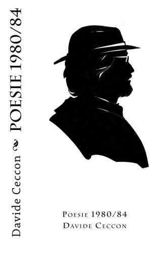 Poesie 1980/84: Il fiore di quadri - Carta da pacchi - Sugheri - Versi nuovi - Cronaca di un breve viaggio sentimentale Poesie 1980/84: Il fiore di quadri - Carta da pacchi - Sugheri - Versi nuovi - Cronaca di un breve viaggio sentimentale