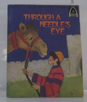 Paperback Through a Needle's Eye: Luke 18:18-27 for children (Arch books #16) Book