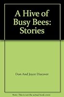 A Hive of Busy Bees: Stories B00DIJH4OA Book Cover